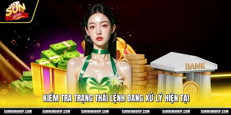 Kiểm tra trạng thái lệnh đang xử lý hiện tại